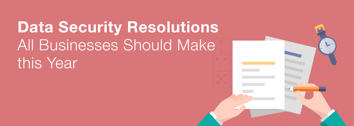 Data Security Resolutions All Businesses Should Make this Year