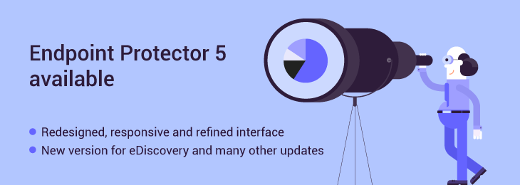 Discover Endpoint Protector 5 – new UI, eDiscovery updates and many other enhancements