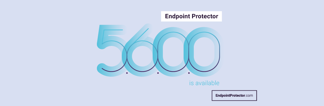 Find out what’s new in Endpoint Protector v5.6