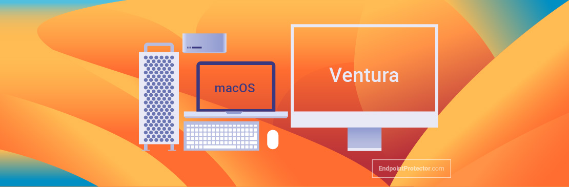Endpoint Protector by CoSoSys Announces  Same-Day Support for Apple’s macOS Ventura