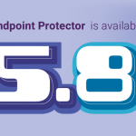 Find out what’s new in Endpoint Protector v5.8