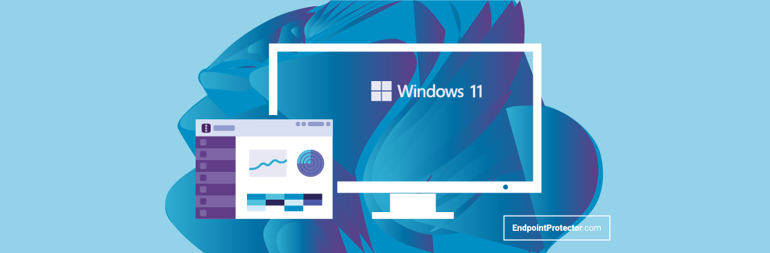 Endpoint Protector está pronto para Windows 11