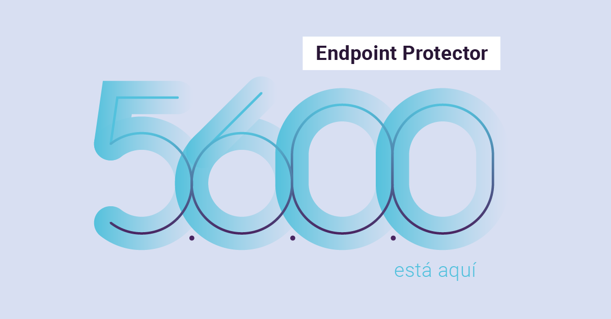 Descubra o que há de novo no Endpoint Protector v5.6